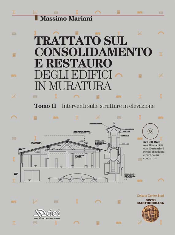 Year 2006 TREATISE ON CONSOLIDATION AND RESTORATION OF MASONRY BUILDINGS, Rome, DEI - Genio Civile Printers, 2006. Volume II: INTERVENTIONS ON RAISED STRUCTURES