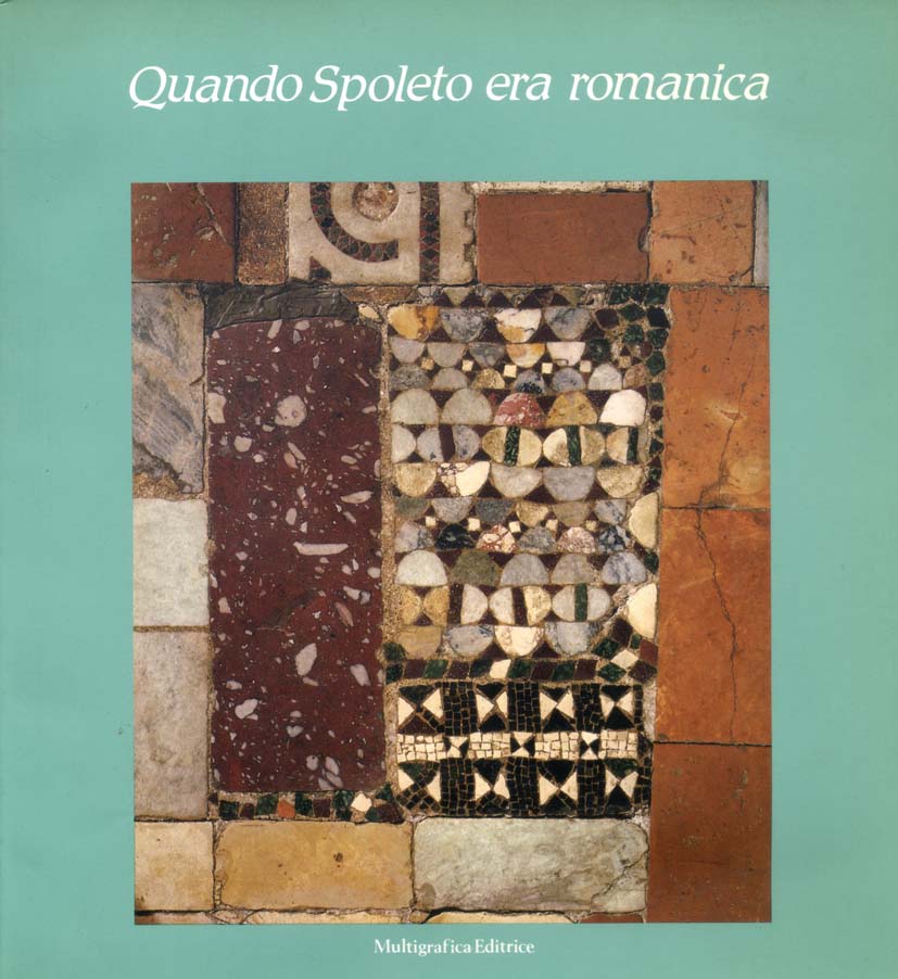 QUANDO SPOLETO ERA ROMANICA, ROME, MULTIGRAFICA ED., 1984.